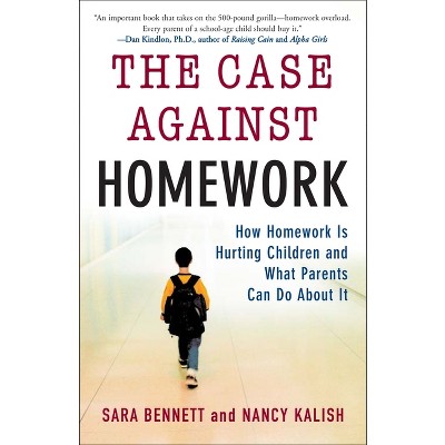 The Case Against Homework - by  Sara Bennett & Nancy Kalish (Paperback)