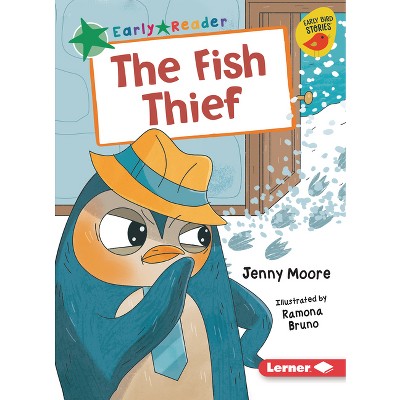 The Fish Thief - (Early Bird Readers -- Green (Early Bird Stories (Tm))) by  Jenny Moore (Paperback)