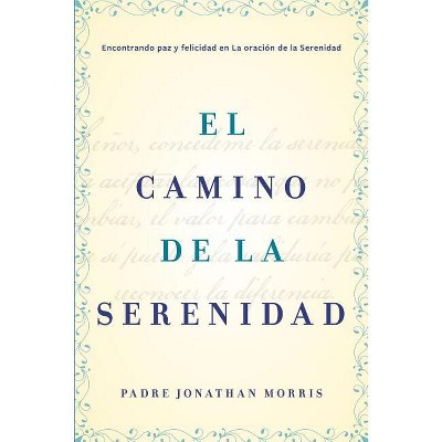 Camino de la Serenidad - by  Father Jonathan Morris (Paperback)