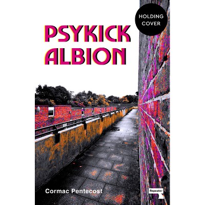Psychick Albion - by  Cormac Pentecost (Paperback)