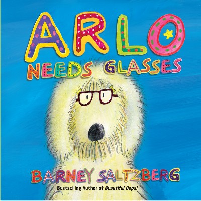 Arlo Needs Glasses - by  Barney Saltzberg (Hardcover)