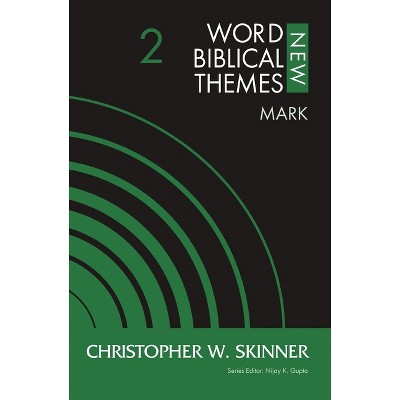 Mark, Volume 2 - (New Word Biblical Themes: New Testament) by  Christopher W Skinner (Paperback)