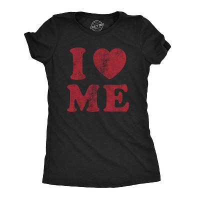 Womens I Love Me T Shirt Funny Cute Inspirational Motivational Heart Tee - Crazy Dog Women's T Shirt With Sarcastic Sayings
