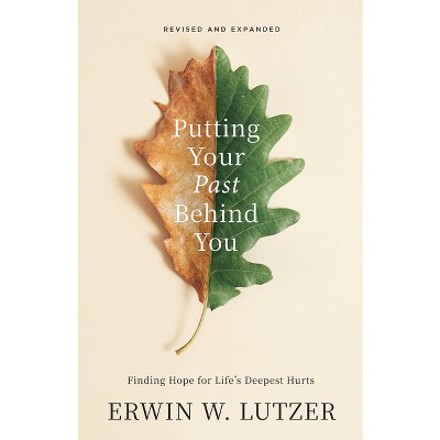 Putting Your Past Behind You - by  Erwin W Lutzer (Paperback)