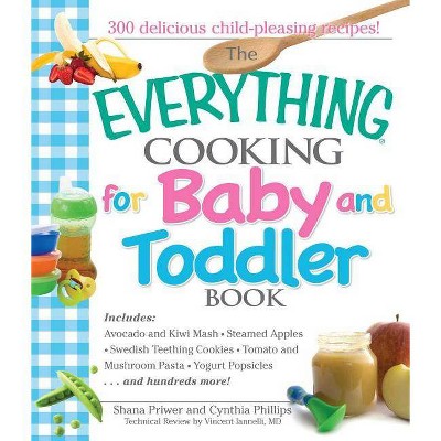 The Everything Cooking for Baby and Toddler Book - (Everything(r)) by  Shana Priwer & Cynthia Phillips & Vincent Iannelli (Paperback)