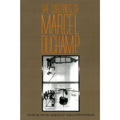 Writings of Marcel Duchamp PB - by  Marcel Duchamp & Michel Sanouillet & Elmer Peterson (Paperback)