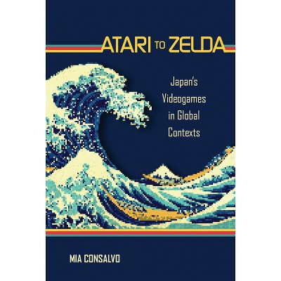 Atari to Zelda - by  Mia Consalvo (Paperback)