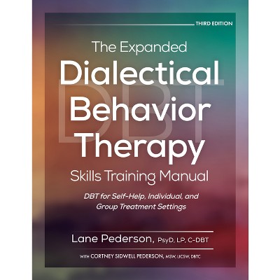 The Expanded Dialectical Behavior Therapy Skills Training Manual, 3rd Edition - by  Lane Pederson (Spiral Bound)