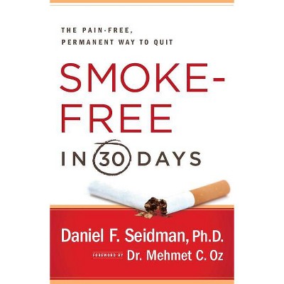 Smoke-Free in 30 Days - by  Daniel F Seidman (Paperback)