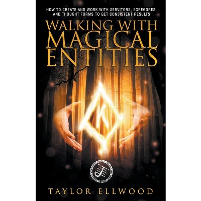 Walking with Magical Entities - (Walking with Spirits) by  Taylor Ellwood (Paperback)