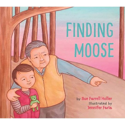 Finding Moose - by  Sue Farrell Holler (Hardcover)