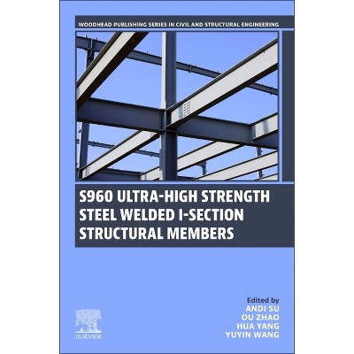 S960 Ultra-High Strength Steel Welded I-Section Structural Members - (Woodhead Publishing Civil and Structural Engineering) (Paperback)