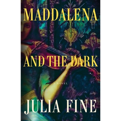 Maddalena and the Dark - by  Julia Fine (Paperback)