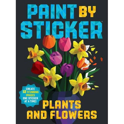 Paint by Sticker (Official): Plants and Flowers - by  Workman Publishing (Paperback)