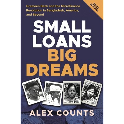 Small Loans, Big Dreams, 2022 Edition - by  Alex Counts (Paperback)