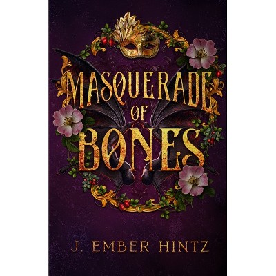 Masquerade of Bones - by  J Ember Hintz (Paperback)