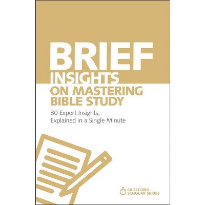 Brief Insights on Mastering Bible Study - (60-Second Scholar) by  Michael S Heiser (Paperback)