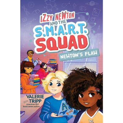 Izzy Newton and the S.M.A.R.T. Squad: Newton's Flaw (Book 2) - (The S.M.A.R.T. Squad) by  Valerie Tripp (Paperback)