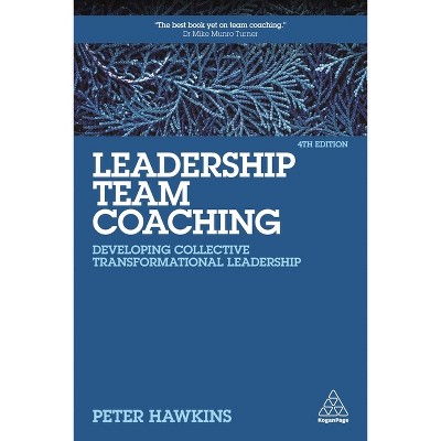 Leadership Team Coaching - 4th Edition by  Peter Hawkins (Paperback)