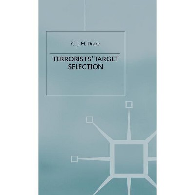 Terrorists' Target Selection - by  C Drake (Hardcover)