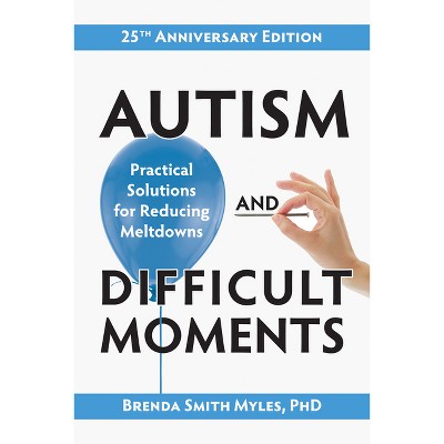 Autism and Difficult Moments, 25th Anniversary Edition - 4th Edition by  Brenda Smith Myles (Paperback)