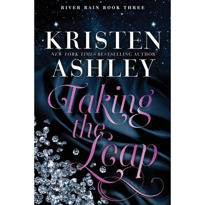 Taking the Leap - (River Rain) by  Kristen Ashley (Paperback)