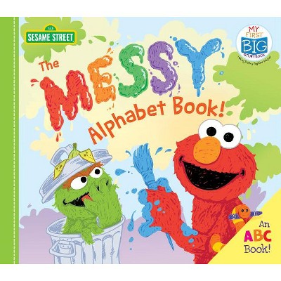 The Messy Alphabet Book! - (My First Big Storybook) by  Sesame Workshop (Board Book)