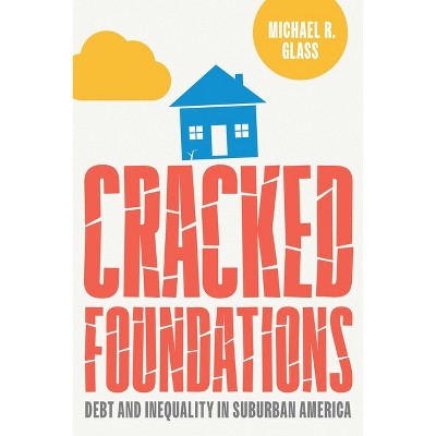 Cracked Foundations - (Politics and Culture in Modern America) by  Michael Glass (Hardcover)