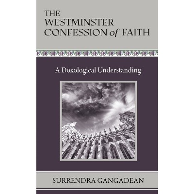 The Westminster Confession of Faith - by  Surrendra Gangadean (Hardcover)