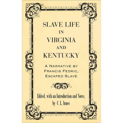 Slave Life in Virginia and Kentucky - (Library of Southern Civilization) by  C L Innes (Paperback)