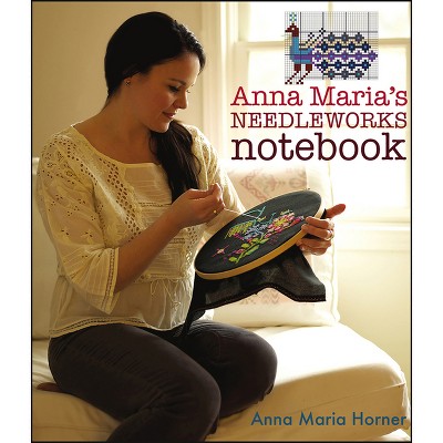 Anna Maria's Needleworks Notebook - by  Anna Maria Horner (Paperback)