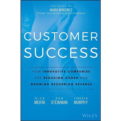 Customer Success - by  Nick Mehta & Dan Steinman & Lincoln Murphy (Hardcover)