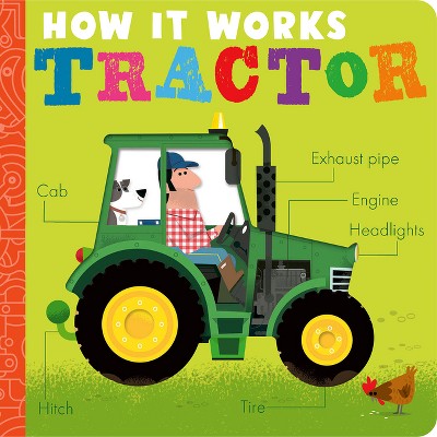 How It Works: Tractor - by  Amelia Hepworth (Board Book)