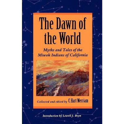 The Dawn of the World - by  C Hart Merriam (Paperback)