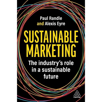 Sustainable Marketing - by  Paul Randle & Alexis Eyre (Hardcover)