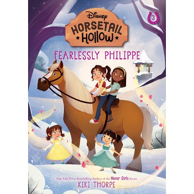 Fearlessly Philippe: Princess Belles Horse (Disneys Horsetail Hollow, Book 3) - by Kiki Thorpe