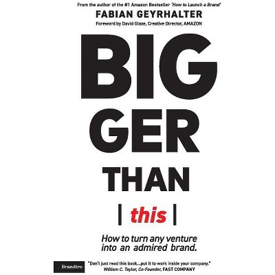 Bigger Than This - by  Fabian Geyrhalter (Paperback)