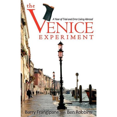 The Venice Experiment - by  Barry Frangipane & Ben Robbins (Paperback)
