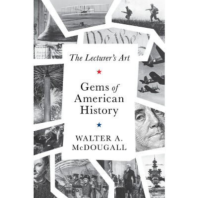 Gems of American History - by  Walter A McDougall (Hardcover)