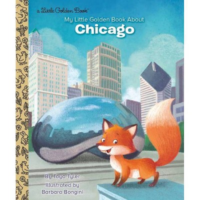 My Little Golden Book about Chicago - (My Little Golden Book About...) by  Toyo Tyler (Hardcover)