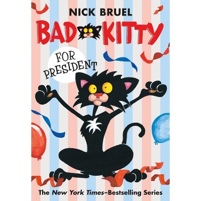Bad Kitty for President - by Nick Bruel