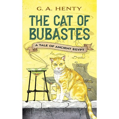 The Cat of Bubastes - (Dover Children's Classics) by  G A Henty (Paperback)