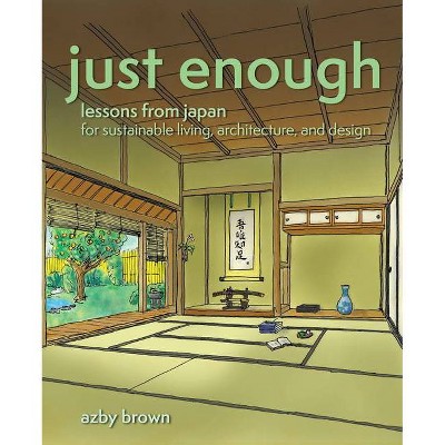 Just Enough - by  Azby Brown (Paperback)