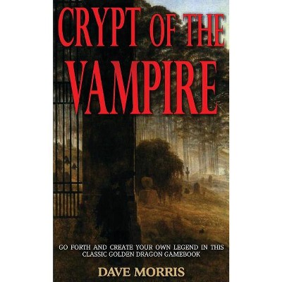 Crypt of the Vampire - (Golden Dragon Gamebooks) 2nd Edition by  Dave Morris (Paperback)