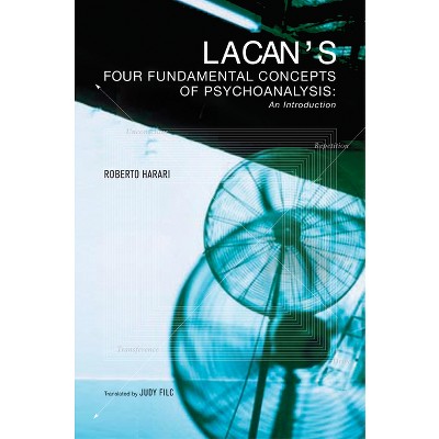 Lacan's Four Fundamental Concepts of Psychoanalysis - by  Roberto Harari (Paperback)