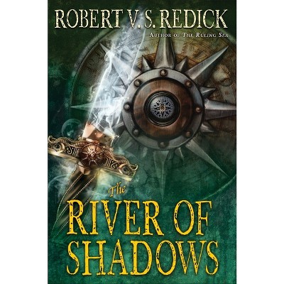The River of Shadows - (Chathrand Voyage) by  Robert V S Redick (Paperback)