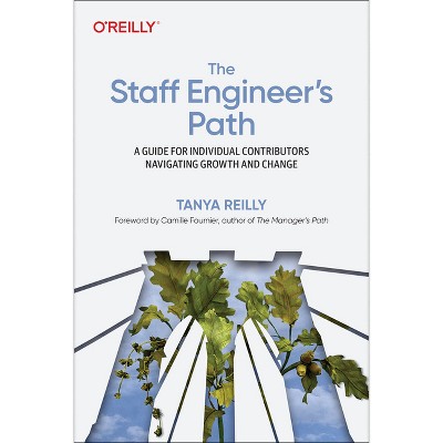 The Staff Engineer's Path - by  Tanya Reilly (Paperback)