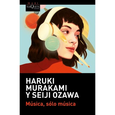 Música, Sólo Música / Absolutely on Music: Conversations - by  Haruki Murakami & Seiji Ozawa (Paperback)