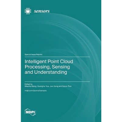Intelligent Point Cloud Processing, Sensing and Understanding - (Hardcover)