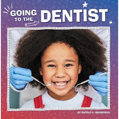 Going to the Dentist - (My Teeth) by Nicole A Mansfield
